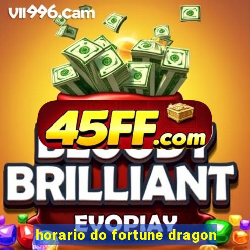horario do fortune dragon